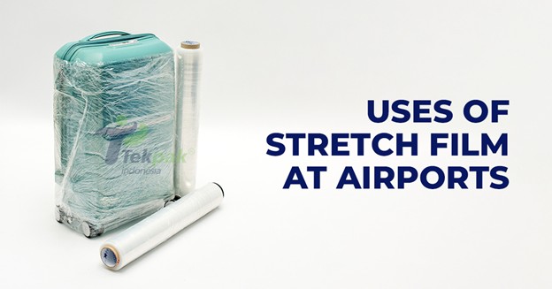 STRETCH FILM AT AIRPORT (EXPORT)